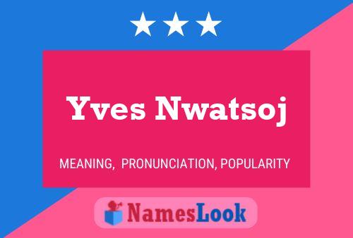 Yves Nwatsoj Name Poster