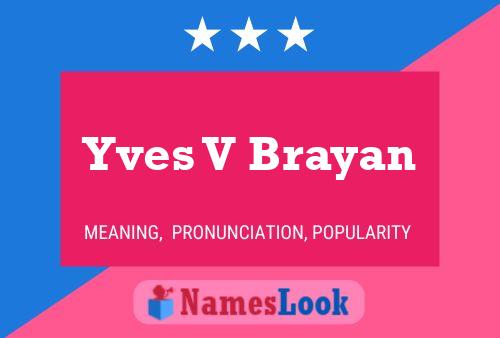 Yves V Brayan Name Poster