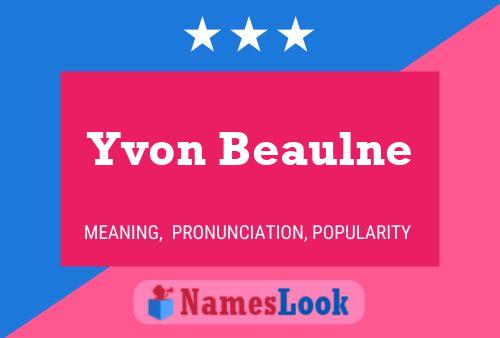 Yvon Beaulne Name Poster