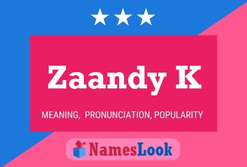 Zaandy K Name Poster