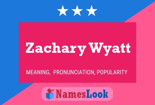 Zachary Wyatt Name Poster