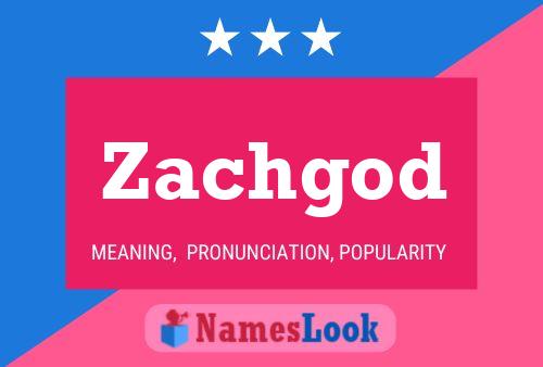 Zachgod Name Poster