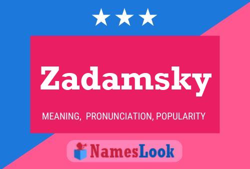 Zadamsky Name Poster