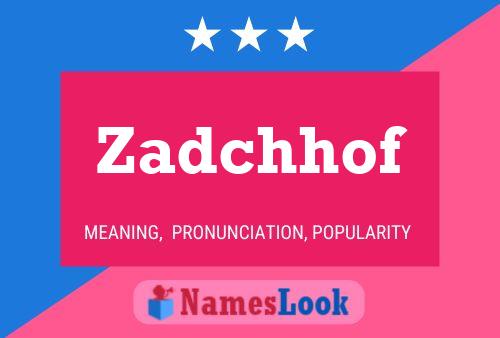 Zadchhof Name Poster