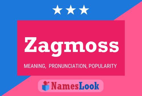 Zagmoss Name Poster