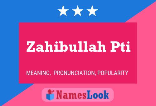 Zahibullah Pti Name Poster