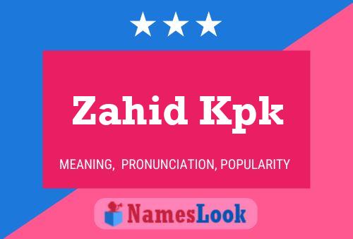 Zahid Kpk Name Poster