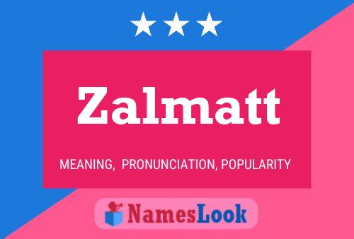 Zalmatt Name Poster