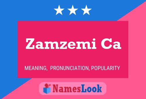 Zamzemi Ca Name Poster