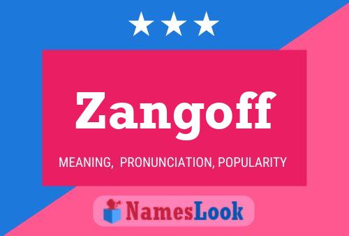 Zangoff Name Poster