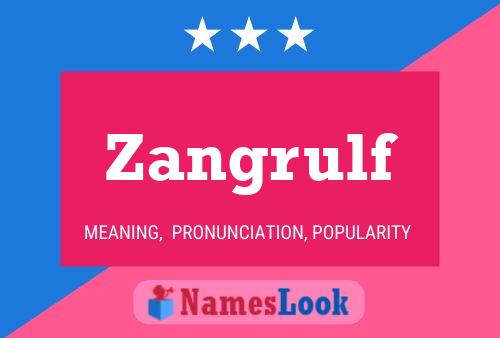 Zangrulf Name Poster