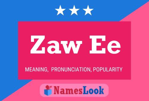 Zaw Ee Name Poster