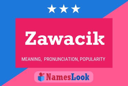 Zawacik Name Poster