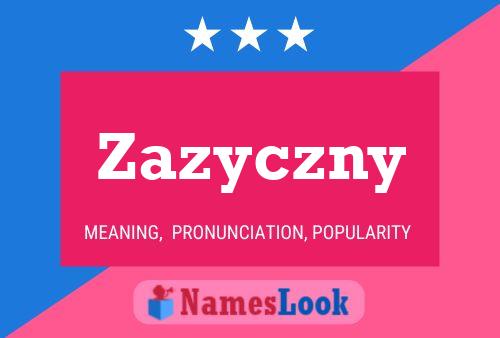 Zazyczny Name Poster