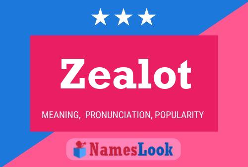 Zealot Name Poster