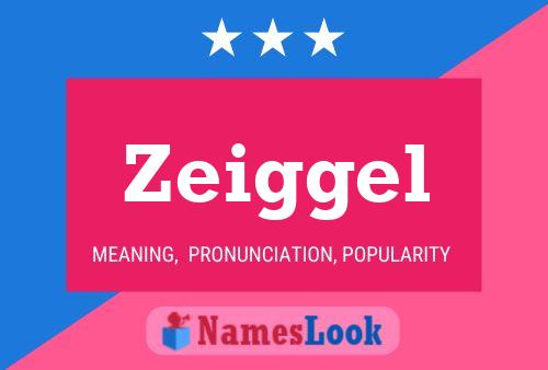 Zeiggel Name Poster