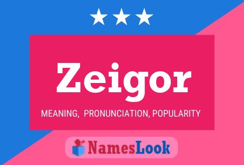 Zeigor Name Poster