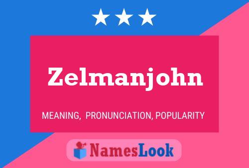 Zelmanjohn Name Poster