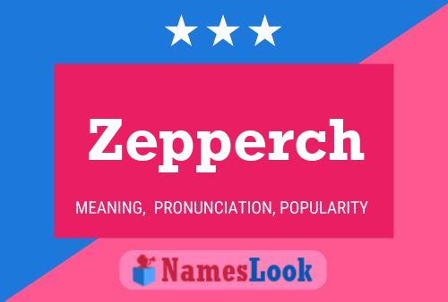 Zepperch Name Poster