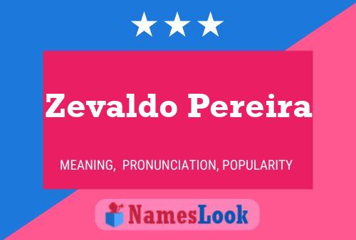 Zevaldo Pereira Name Poster