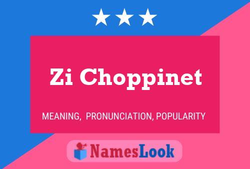 Zi Choppinet Name Poster