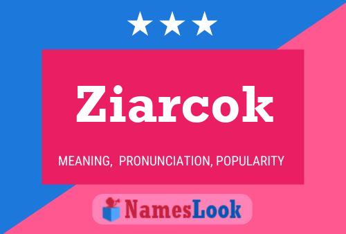 Ziarcok Name Poster