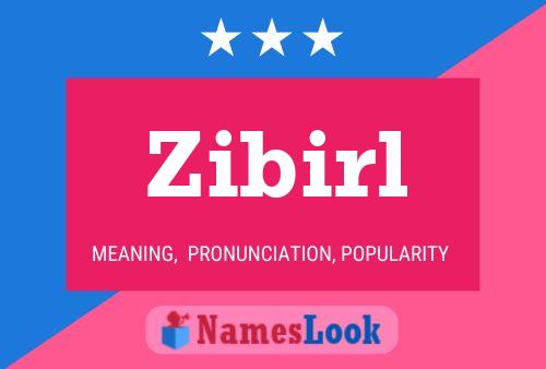 Zibirl Name Poster