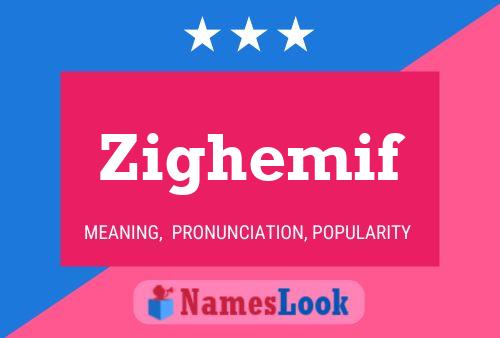 Zighemif Name Poster