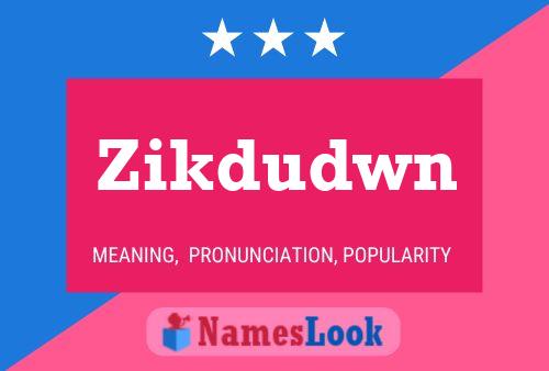 Zikdudwn Name Poster