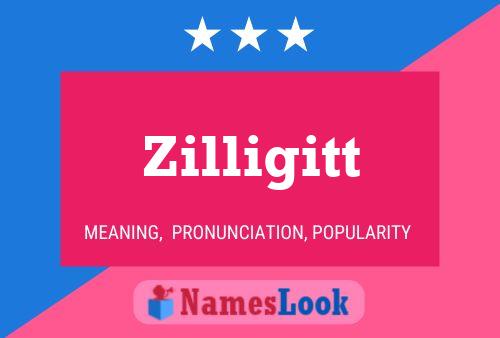 Zilligitt Name Poster