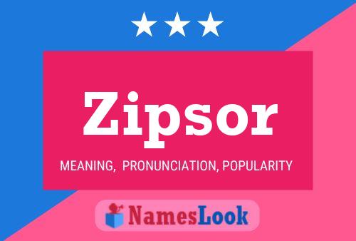 Zipsor Name Poster