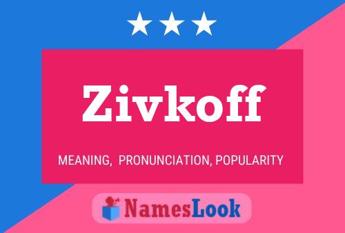 Zivkoff Name Poster