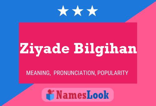 Ziyade Bilgihan Name Poster