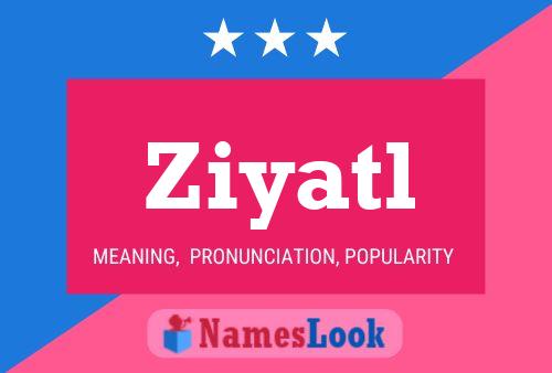 Ziyatl Name Poster