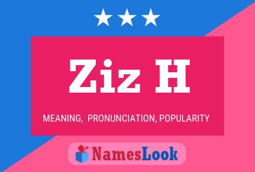 Ziz H Name Poster