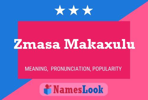 Zmasa Makaxulu Name Poster