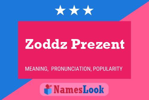 Zoddz Prezent Name Poster