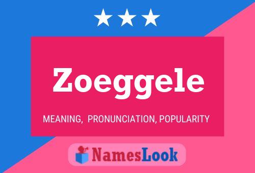 Zoeggele Name Poster