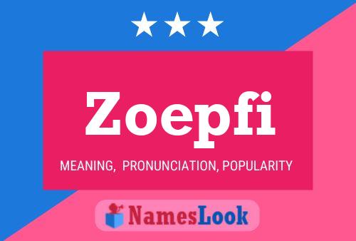 Zoepfi Name Poster