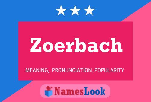 Zoerbach Name Poster