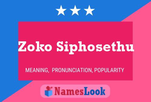 Zoko Siphosethu Name Poster