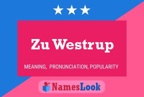 Zu Westrup Name Poster