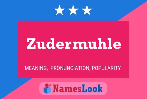 Zudermuhle Name Poster