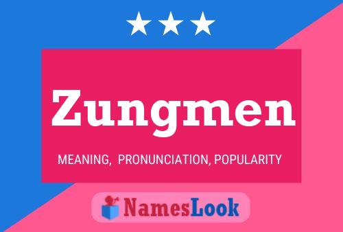 Zungmen Name Poster