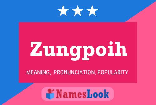 Zungpoih Name Poster