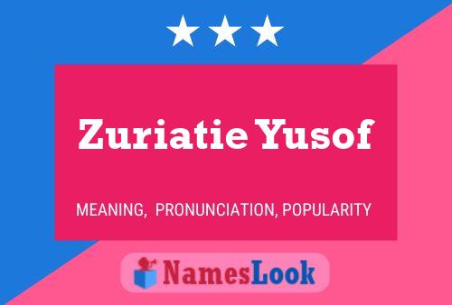 Zuriatie Yusof Name Poster