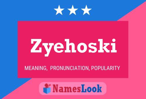 Zyehoski Name Poster