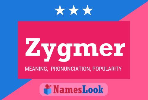 Zygmer Name Poster