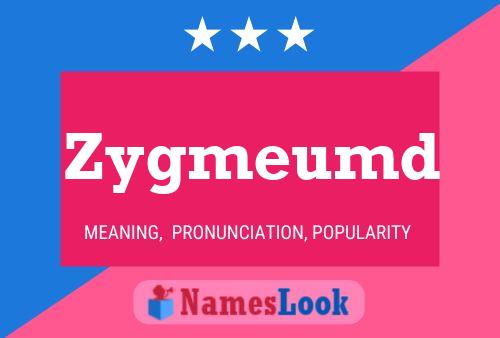 Zygmeumd Name Poster