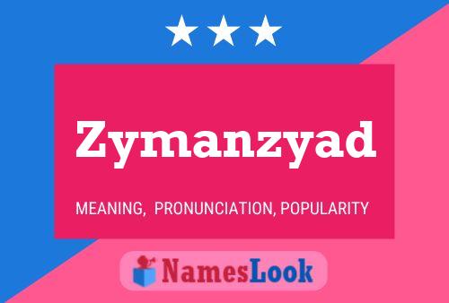 Zymanzyad Name Poster